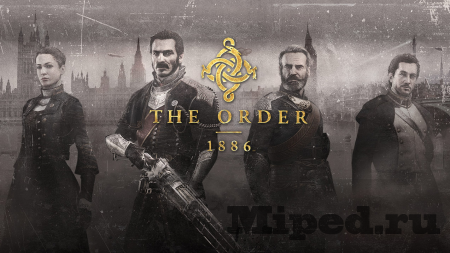Игра The Order: 1886 — обзор и рецензия